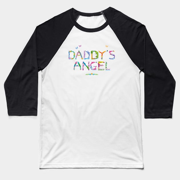 Daddy's Angel - tropical word art Baseball T-Shirt by DawnDesignsWordArt